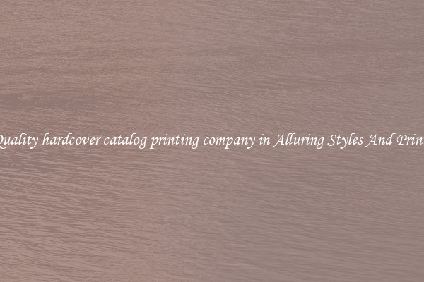 Quality hardcover catalog printing company in Alluring Styles And Prints
