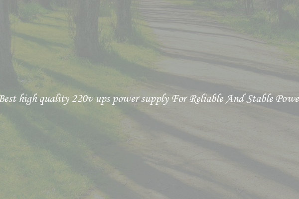 Best high quality 220v ups power supply For Reliable And Stable Power