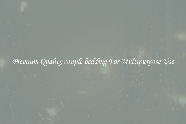 Premium Quality couple bedding For Multipurpose Use