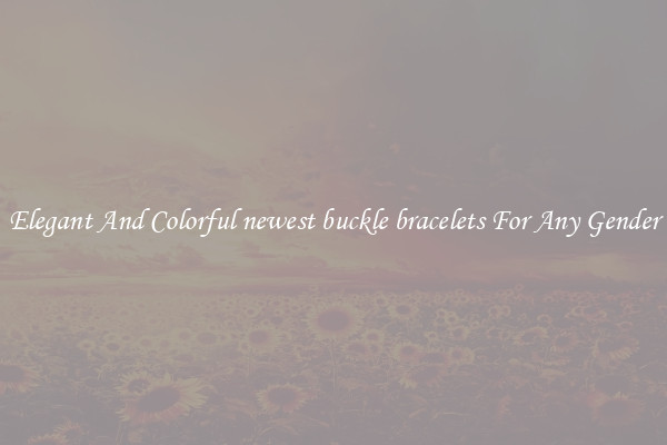 Elegant And Colorful newest buckle bracelets For Any Gender