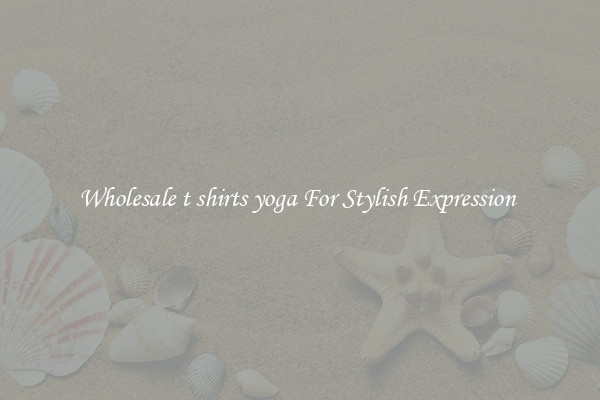 Wholesale t shirts yoga For Stylish Expression 
