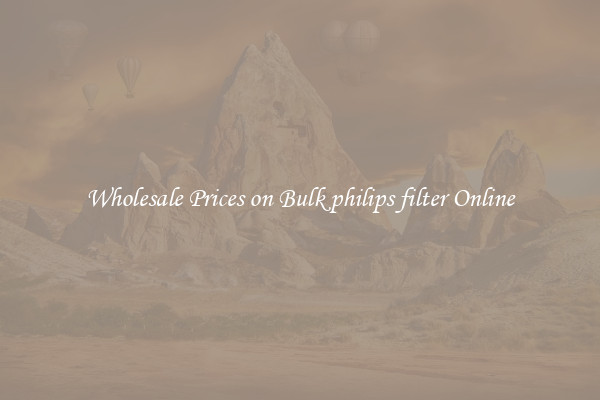 Wholesale Prices on Bulk philips filter Online