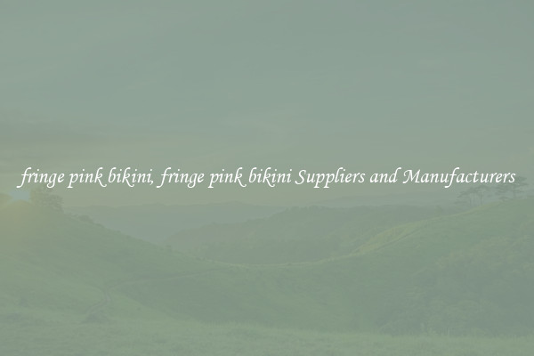 fringe pink bikini, fringe pink bikini Suppliers and Manufacturers