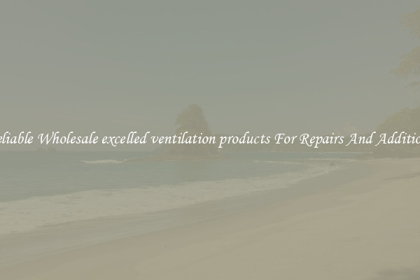 Reliable Wholesale excelled ventilation products For Repairs And Additions