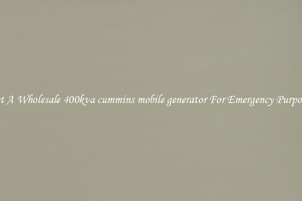 Get A Wholesale 400kva cummins mobile generator For Emergency Purposes