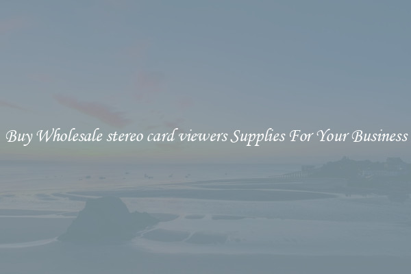 Buy Wholesale stereo card viewers Supplies For Your Business