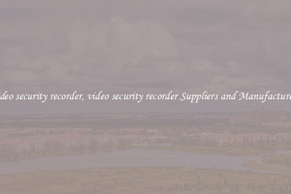 video security recorder, video security recorder Suppliers and Manufacturers