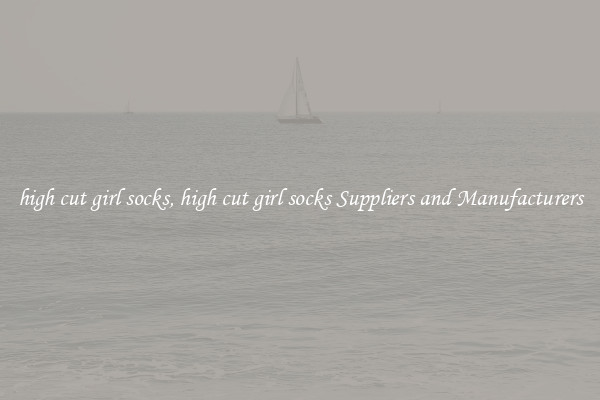 high cut girl socks, high cut girl socks Suppliers and Manufacturers