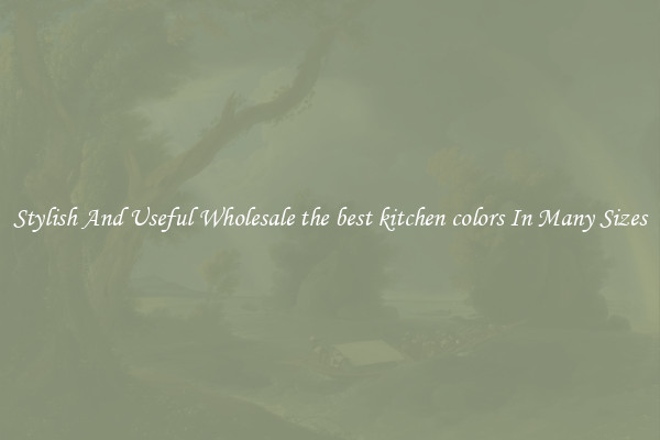 Stylish And Useful Wholesale the best kitchen colors In Many Sizes
