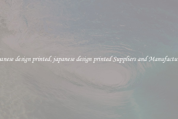 japanese design printed, japanese design printed Suppliers and Manufacturers