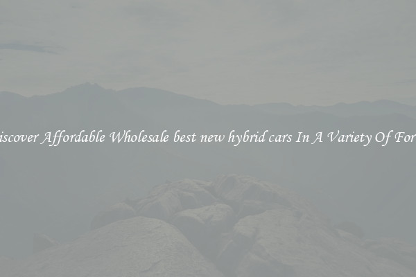 Discover Affordable Wholesale best new hybrid cars In A Variety Of Forms