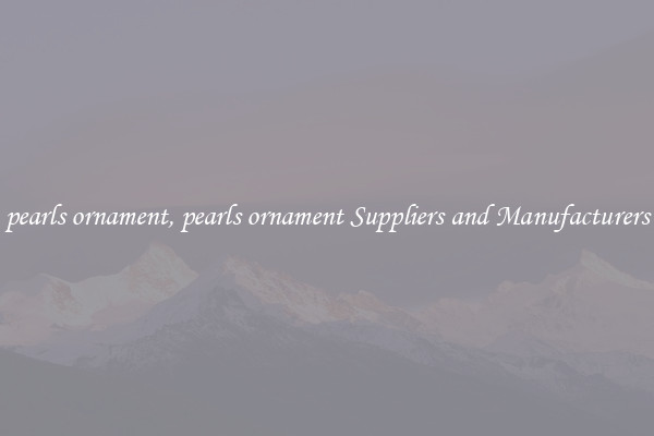 pearls ornament, pearls ornament Suppliers and Manufacturers