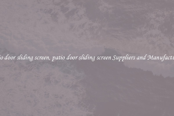 patio door sliding screen, patio door sliding screen Suppliers and Manufacturers