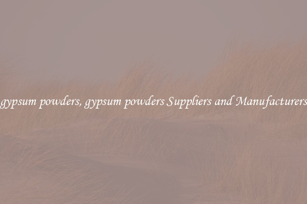 gypsum powders, gypsum powders Suppliers and Manufacturers