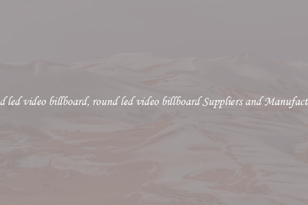 round led video billboard, round led video billboard Suppliers and Manufacturers