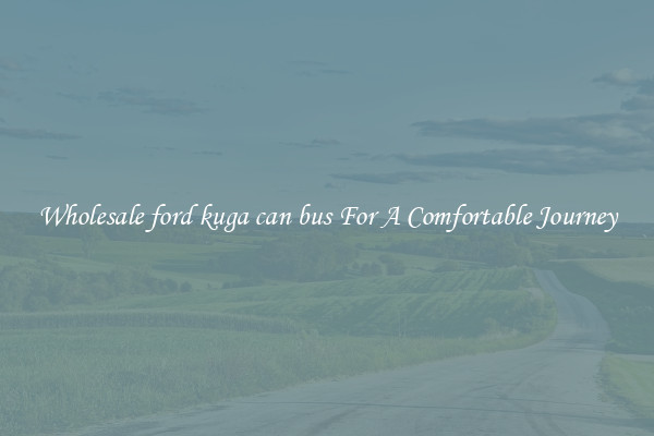Wholesale ford kuga can bus For A Comfortable Journey