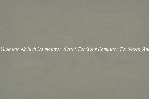Crisp Wholesale 42 inch lcd monitor digital For Your Computer For Work And Home