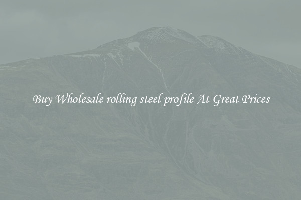 Buy Wholesale rolling steel profile At Great Prices