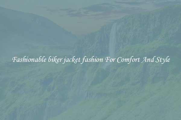 Fashionable biker jacket fashion For Comfort And Style