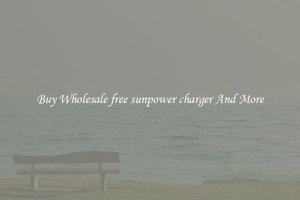 Buy Wholesale free sunpower charger And More