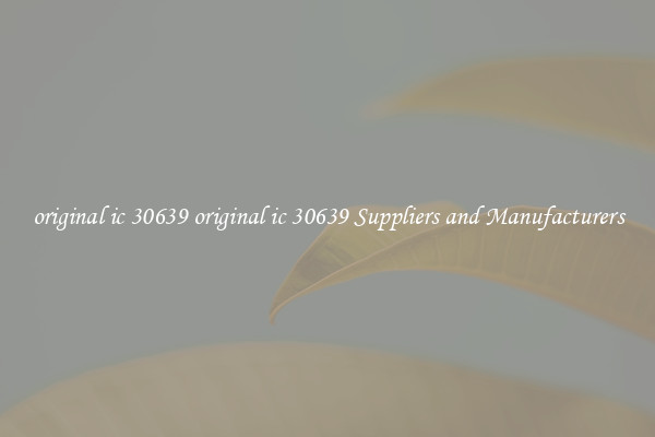 original ic 30639 original ic 30639 Suppliers and Manufacturers