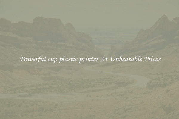 Powerful cup plastic printer At Unbeatable Prices