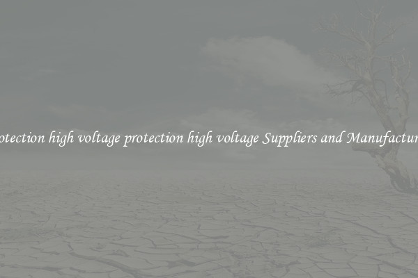 protection high voltage protection high voltage Suppliers and Manufacturers