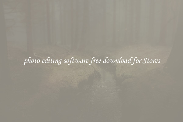 photo editing software free download for Stores