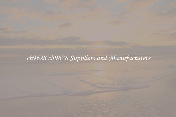 ch9628 ch9628 Suppliers and Manufacturers