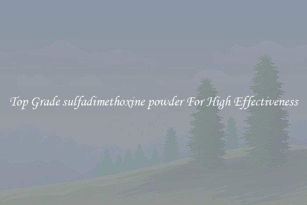 Top Grade sulfadimethoxine powder For High Effectiveness