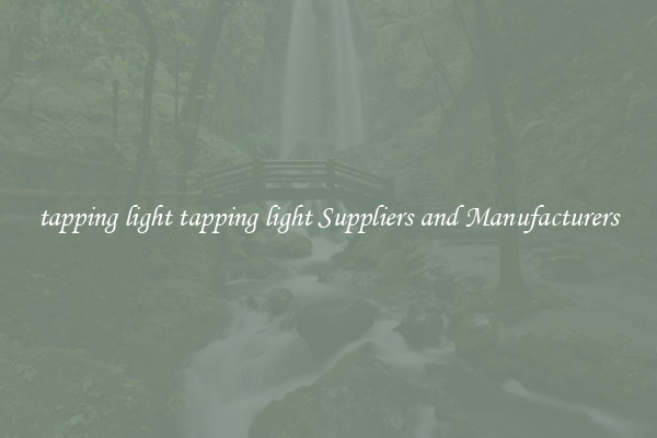 tapping light tapping light Suppliers and Manufacturers
