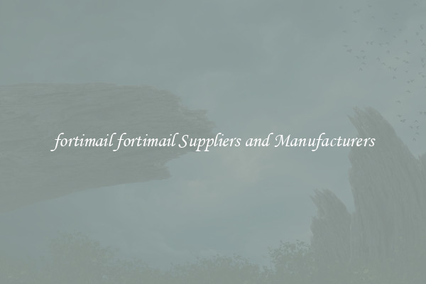 fortimail fortimail Suppliers and Manufacturers
