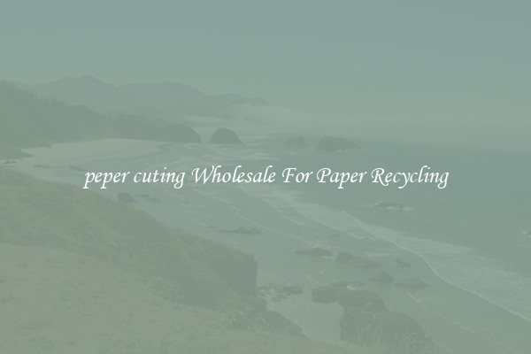 peper cuting Wholesale For Paper Recycling