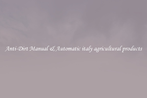 Anti-Dirt Manual & Automatic italy agricultural products