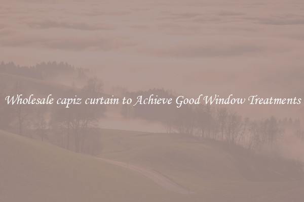 Wholesale capiz curtain to Achieve Good Window Treatments