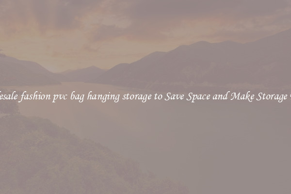 Wholesale fashion pvc bag hanging storage to Save Space and Make Storage Easier