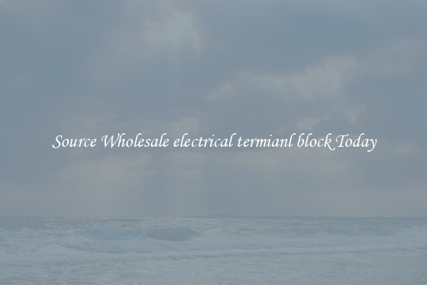 Source Wholesale electrical termianl block Today