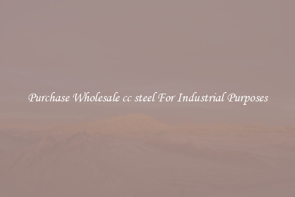 Purchase Wholesale cc steel For Industrial Purposes