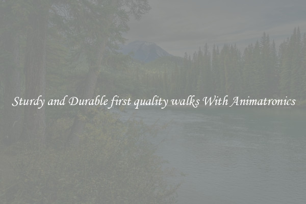 Sturdy and Durable first quality walks With Animatronics