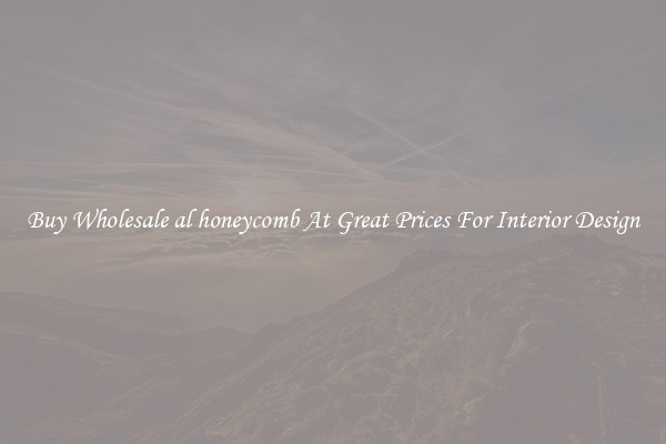 Buy Wholesale al honeycomb At Great Prices For Interior Design