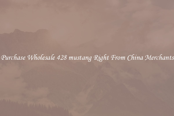 Purchase Wholesale 428 mustang Right From China Merchants