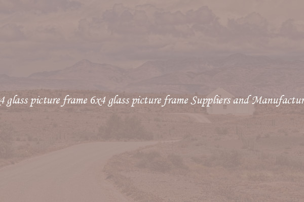 6x4 glass picture frame 6x4 glass picture frame Suppliers and Manufacturers