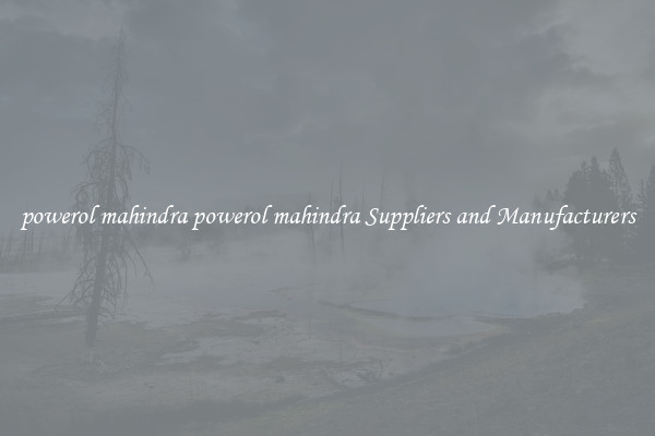 powerol mahindra powerol mahindra Suppliers and Manufacturers